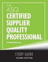 The ASQ Certified Supplier Quality Professional Study Guide 1636941583 Book Cover