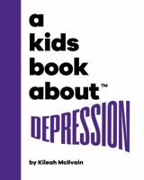 A Kids Book About Depression 1951253043 Book Cover