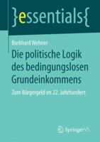Die Politische Logik Des Bedingungslosen Grundeinkommens: Zum B�rgergeld Im 22. Jahrhundert 3658202262 Book Cover