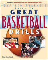 Great Basketball Drills: A Baffled Parent's Guide 0071381414 Book Cover