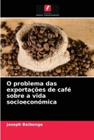 O problema das exportações de café sobre a vida socioeconómica 6203665789 Book Cover