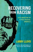 Recovering From Racism: City Ministry in "Post-Racial" America 1936672863 Book Cover