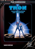 Tron - Zwischen Schöpfer und Schöpfung: Die Philosophie der digitalen Götter und die Zukunft des Bewusstseins (German Edition) 3985786402 Book Cover