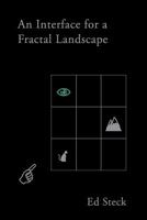 An Interface for a Fractal Landscape 1946433012 Book Cover