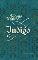 The Second Nature of Indigo - Hardback 1952704111 Book Cover
