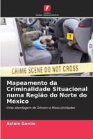 Mapeamento da Criminalidade Situacional numa Região do Norte do México 6205273721 Book Cover