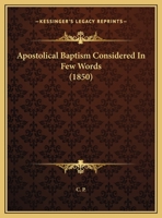 Apostolical Baptism Considered in Few Words, by C.P 135932433X Book Cover