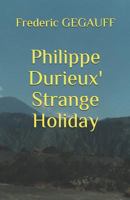 Philippe Durieux' Strange Holiday 1793114714 Book Cover