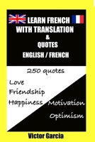 Learn French with translation English / French & quotes - 250 quotes B0B2TSN1RQ Book Cover