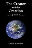 The Creator and the Creation: A collection of authentic Kabbalah inspirations 1721969438 Book Cover