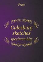 Galesburg Sketches, Specimen Bits; 1172494355 Book Cover