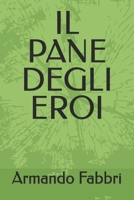 Il Pane Degli Eroi (Italian Edition) B0FDR82SR6 Book Cover