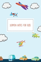 Sermon Notes for Kids: Cars, Airplanes, and Helicopters 1697309267 Book Cover