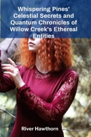 Whispering Pines' Celestial Secrets and Quantum Chronicles of Willow Creek's Ethereal Entities: Cultivating Curiosity in Kitchen Chemistry for Elementary Education: Recipes for Scientific Discovery B0DT2DB6ZH Book Cover