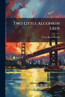 Two Little Algonkin Lads 1286502357 Book Cover