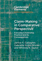 Claim-Making in Comparative Perspective: Everyday Citizenship Practice and Its Consequences (Elements in the Politics of Development) 1009517813 Book Cover