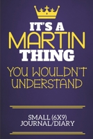 It's A Martin Thing You Wouldn't Understand Small (6x9) Journal/Diary: Show you care with our personalised family member books, a perfect way to show off your surname! Unisex books are ideal for all t 1674337248 Book Cover