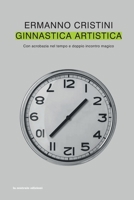 Ginnastica artistica: Con acrobazia nel tempo e doppio incontro magico (la centrale edizioni) (Italian Edition) B0CT8VXDMW Book Cover