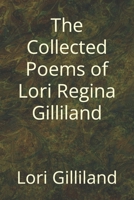 The Collected Poems of Lori Regina Gilliland: (1979-1987) B09SGR5P8X Book Cover