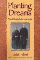 Planting Dreams: A Swedish Immigrant's Journey to America 1886652112 Book Cover
