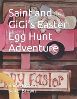 Saint and GiGi’s Easter Egg Hunt Adventure B0BZFJ4CYK Book Cover