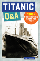 Titanic Q&A: 100+ Fascinating Facts for Kids 1638786178 Book Cover