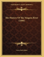The history of the Niagara River: extracted from the sixth annual report of the Commissioners of the State Reservation at Niagara, for the year, 1889 1018589015 Book Cover