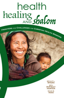 Health, Healing, and Shalom: Frontiers and Challenges for Christian Health Missions 0878085408 Book Cover