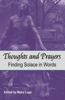 Thoughts and Prayers: Finding Solace in Words 1727194063 Book Cover