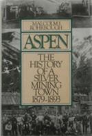 Aspen: The History of a Silver-Mining Town, 1879-1893 0195040643 Book Cover