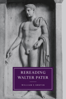 Rereading Walter Pater 0521019818 Book Cover