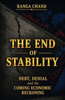The End of Stability: Debt, Denial and the Coming Economic Reckoning 1066821801 Book Cover