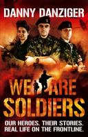 We Are Soldiers: Our Heroes. Their Stories. Real Life on the Frontline. 0751543993 Book Cover