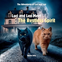 Luci and Leo Meet The Restless Spirit (The Adventures of Luci and Leo) B0D9XX57ZB Book Cover
