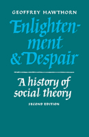 Enlightenment and Despair: A History of Social Theory 0521337216 Book Cover