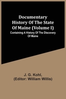 Documentary History of the State of Maine: Volume I 9354504663 Book Cover