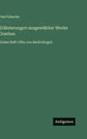 Erläuterungen ausgewählter Werke Goethes: Erstes Heft: Götz von Berlichingen 3563989095 Book Cover
