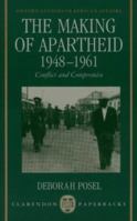 The Making of Apartheid, 1948-1961: Conflict and Compromise (Oxford Studies in African Affairs) 0198277725 Book Cover