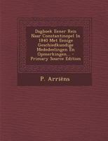 Dagboek Eener Reis Naar Constantinopel In 1840: Met Eenige Geschiedkundige Mededeelingen En Opmerkingen (1854) 1294086693 Book Cover