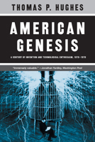 American Genesis: A Century of Invention and Technological Enthusiasm, 1870-1970 0140097414 Book Cover