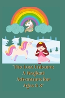 The Lost Unicorn: A Magical Adventure for Ages 6-8 B0BVT3QXQD Book Cover