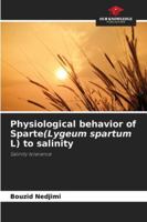 Physiological behavior of Sparte(Lygeum spartum L) to salinity: Salinity tolerance 6206763765 Book Cover