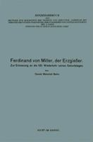 Ferdinand Von Miller, Der Erzgiesser: Zur Erinnerung an Die 100. Wiederkehr Seines Geburtstages 3662237059 Book Cover