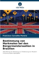 Bestimmung von Merkmalen bei den Bürgermeisterwahlen in Brasilien (German Edition) 6208646154 Book Cover