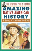 The New York Public Library Amazing Native American History: A Book of Answers for Kids 0471332046 Book Cover