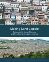 Making Land Legible: Cadastres for Urban Planning and Development in Latin America 1558443525 Book Cover