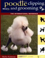 Poodle Clipping and Grooming: The International Reference 0876052650 Book Cover