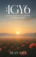;IGY6: Standing Together Through PTSD – A Veteran's Journey 0228815371 Book Cover