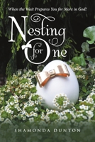 Nesting for One: When the Wait Prepares You for More In God! 1483476456 Book Cover