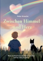 Zwischen Himmel und Herz: Ein berührendes Kinderbuch über das Sterben und die Liebe, die bleibt (German Edition) 3819294937 Book Cover